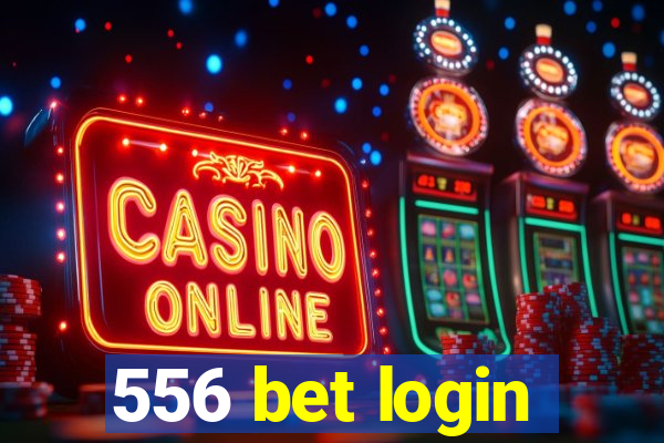 556 bet login